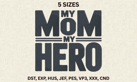 Download My Mom My Hero DST PES Embroidery Files - Embroidery Collection