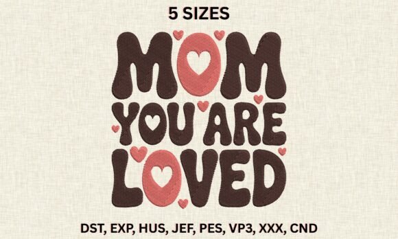 Download Mom You Are Loved DST PES Embroidery - Embroidery Collection