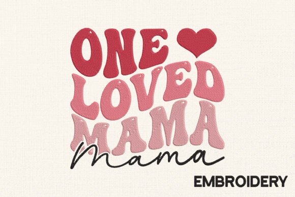 Download One Loved Mama Embroidery Design - Embroidery Collection